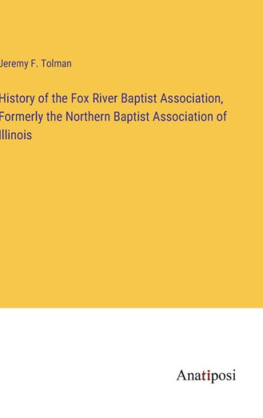 History of the Fox River Baptist Association, Formerly Northern Association Illinois