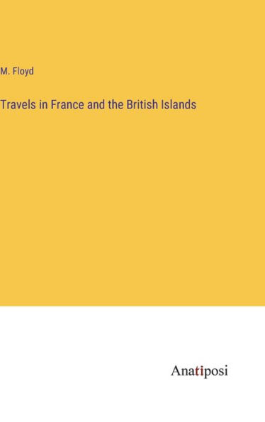 Travels in France and the British Islands