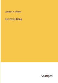 Title: Our Press Gang, Author: Lambert a Wilmer