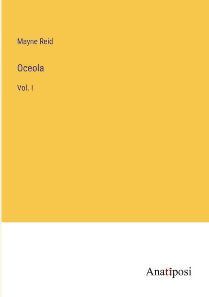 Oceola: Vol. I