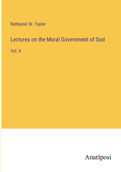 Lectures on the Moral Government of God: Vol. II