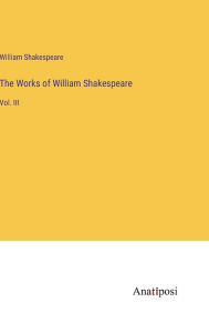 The Works of William Shakespeare: Vol. III