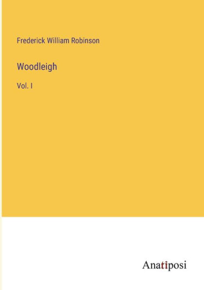 Woodleigh: Vol. I
