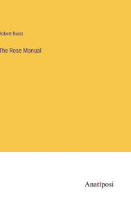 Title: The Rose Manual, Author: Robert Buist