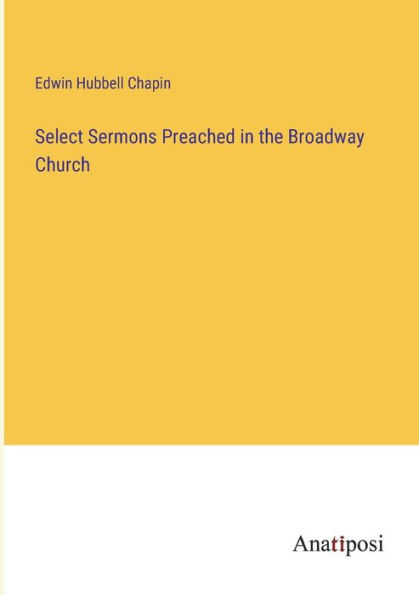 Select Sermons Preached the Broadway Church