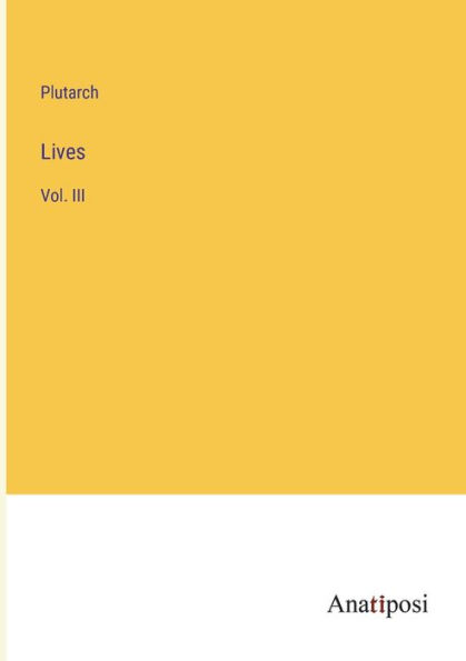 Lives: Vol. III