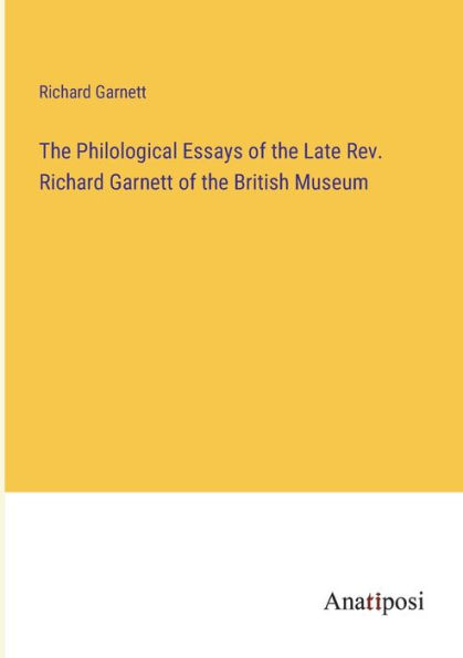 the Philological Essays of Late Rev. Richard Garnett British Museum