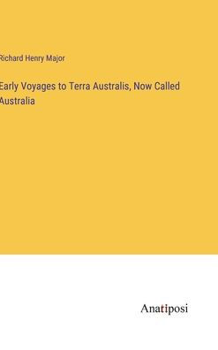 Early Voyages to Terra Australis, Now Called Australia