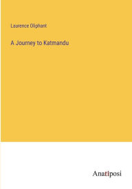 Title: A Journey to Katmandu, Author: Laurence Oliphant