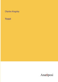 Title: Yeast, Author: Charles Kingsley