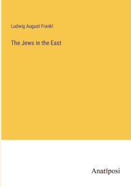 Title: The Jews in the East, Author: Ludwig August Frankl