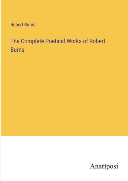 The Complete Poetical Works of Robert Burns