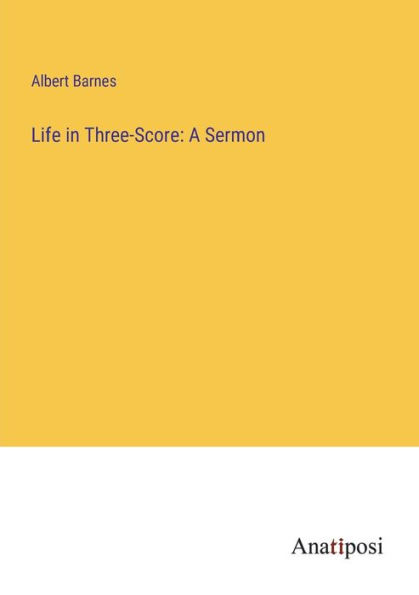 Life Three-Score: A Sermon