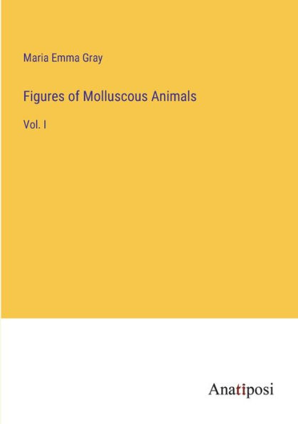 Figures of Molluscous Animals: Vol. I