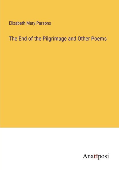 the End of Pilgrimage and Other Poems