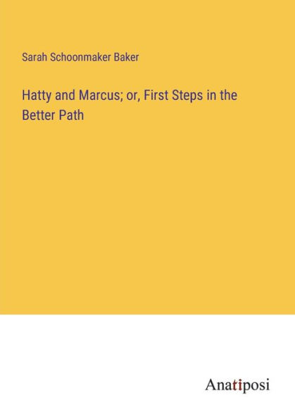 Hatty and Marcus; or, First Steps the Better Path