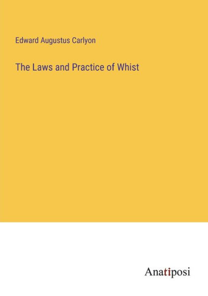 The Laws and Practice of Whist