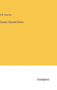 Title: Essays: Second Series, Author: R W Emerson