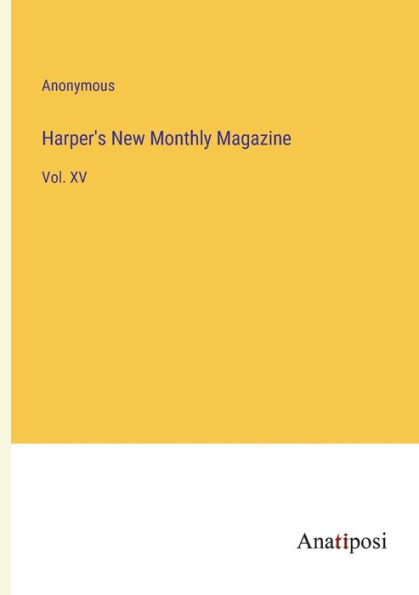 Harper's New Monthly Magazine: Vol. XV