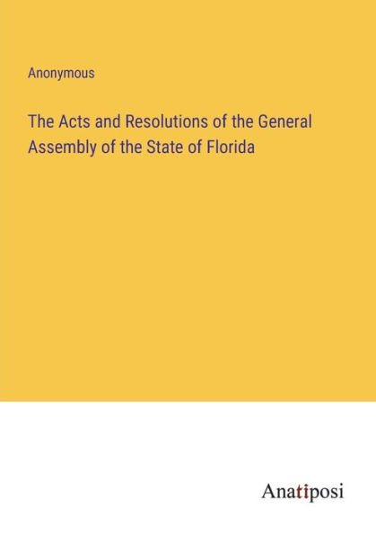 the Acts and Resolutions of General Assembly State Florida
