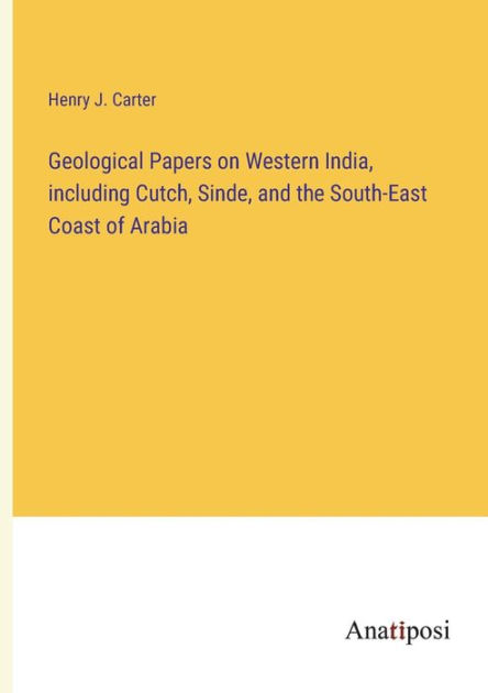 Geological Papers on Western India, including Cutch, Sinde, and the ...