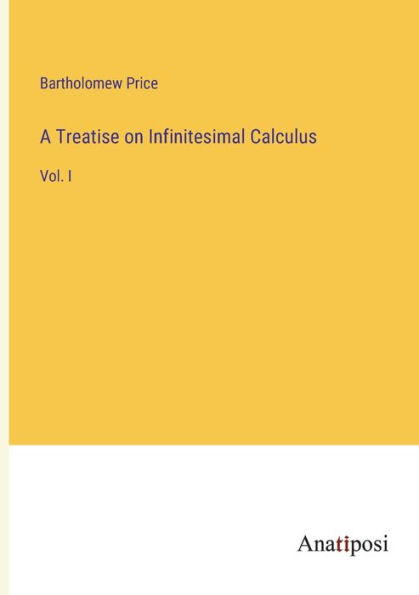 A Treatise on Infinitesimal Calculus: Vol. I