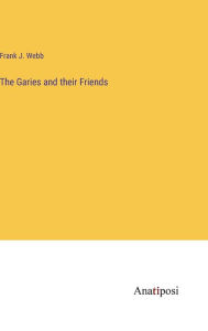 Title: The Garies and their Friends, Author: Frank J Webb