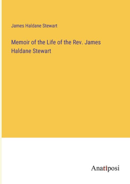 Memoir of the Life Rev. James Haldane Stewart