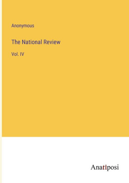 The National Review: Vol. IV
