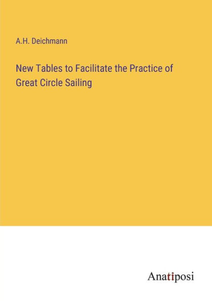 New Tables to Facilitate the Practice of Great Circle Sailing