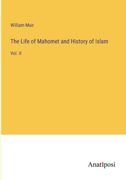 The Life of Mahomet and History Islam: Vol. II
