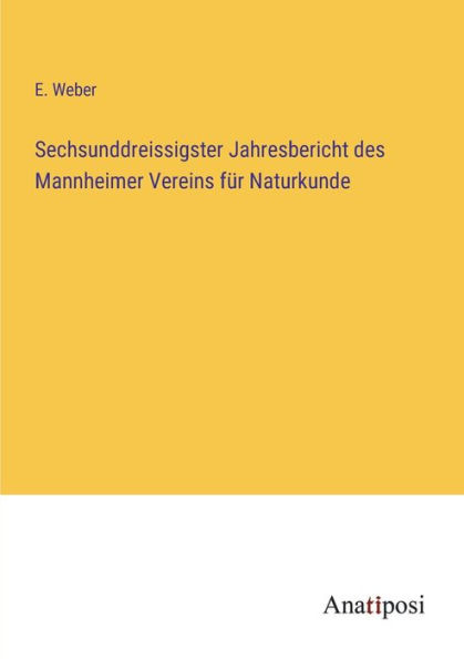 Sechsunddreissigster Jahresbericht des Mannheimer Vereins für Naturkunde