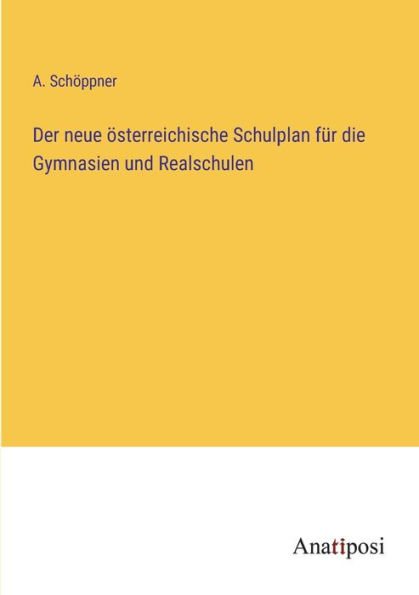 Der neue österreichische Schulplan für die Gymnasien und Realschulen