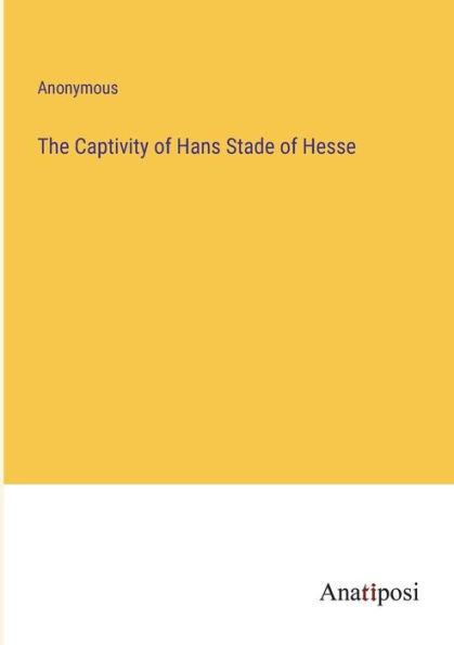 The Captivity of Hans Stade Hesse