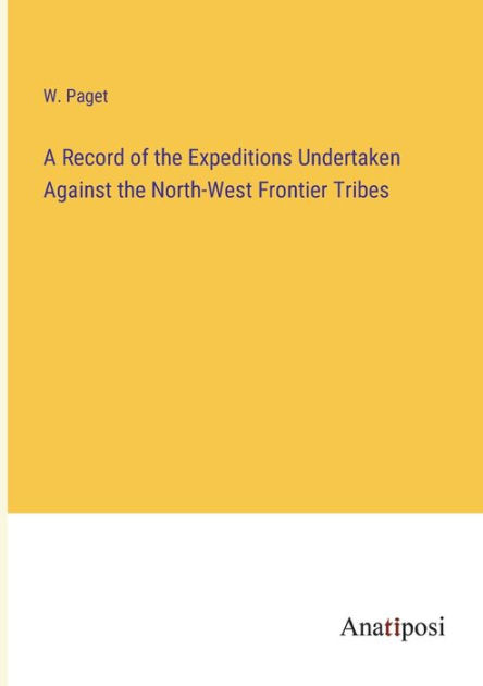 A Record of the Expeditions Undertaken Against the North-West Frontier ...