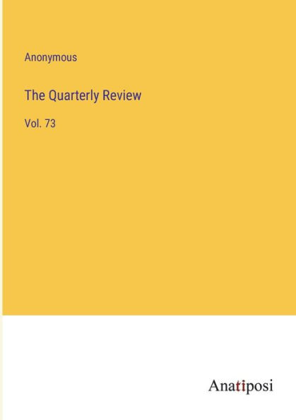 The Quarterly Review: Vol. 73