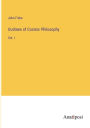 Outlines of Cosmic Philosophy: Vol. I