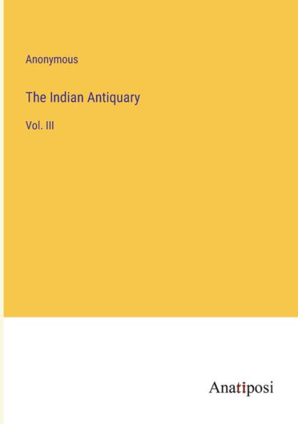The Indian Antiquary: Vol. III