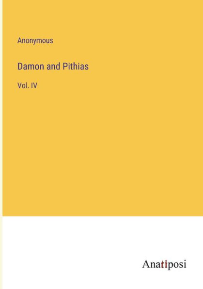 Damon and Pithias: Vol. IV