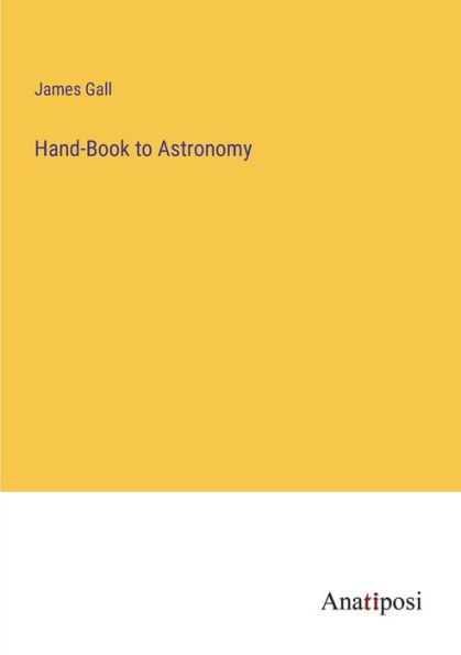 Hand-Book to Astronomy