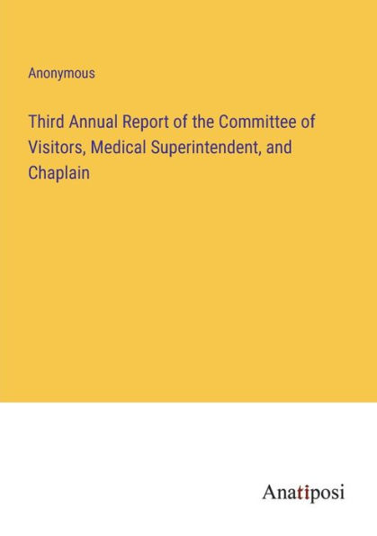 Third Annual Report of the Committee Visitors, Medical Superintendent, and Chaplain