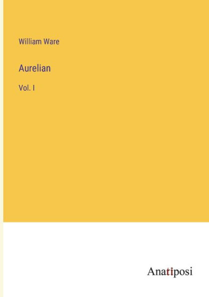 Aurelian: Vol. I