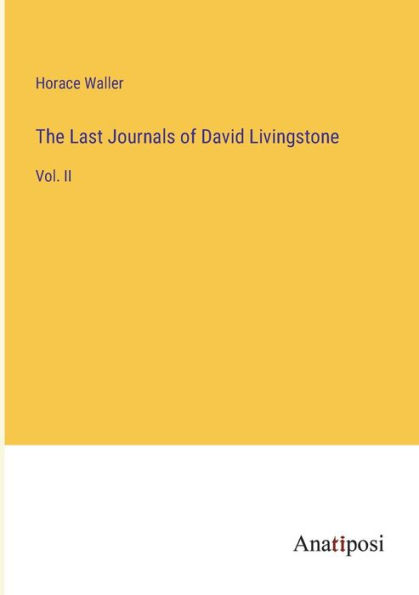 The Last Journals of David Livingstone: Vol. II