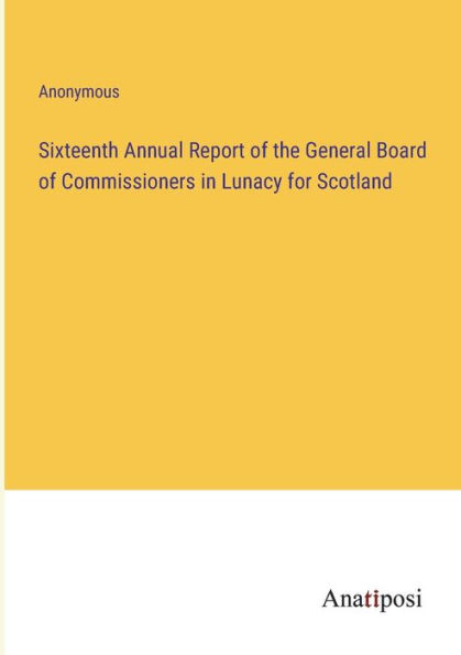 Sixteenth Annual Report of the General Board Commissioners Lunacy for Scotland