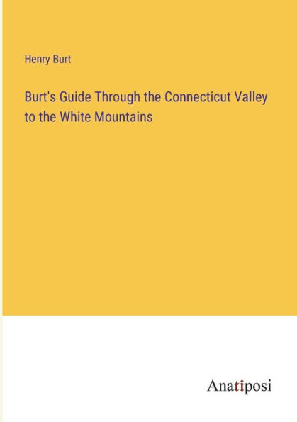 Burt's Guide Through the Connecticut Valley to White Mountains