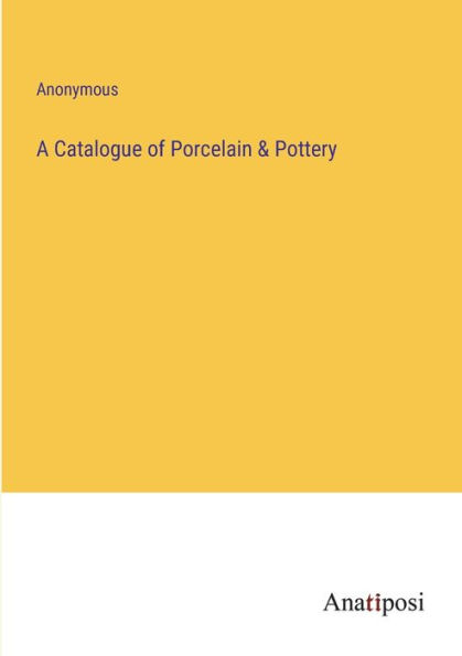 A Catalogue of Porcelain & Pottery