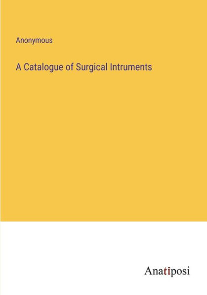 A Catalogue of Surgical Intruments