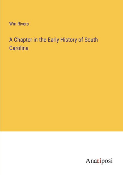 A Chapter the Early History of South Carolina