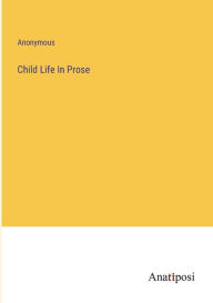 Title: Child Life In Prose, Author: Anonymous