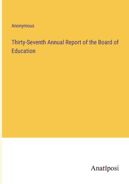 Thirty-Seventh Annual Report of the Board Education